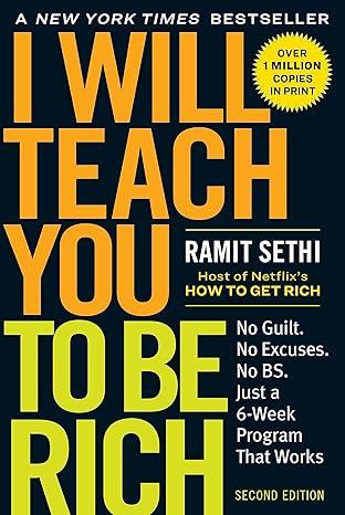 I Will Teach You to Be Rich: No Guilt. No Excuses. No BS. ...(2nd Edition - Revised)
