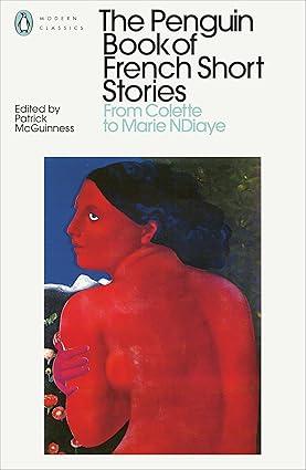The Penguin Book of French Short Stories: 2: From Colette to Marie NDiaye (Penguin Modern Classics)